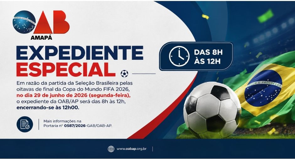 OAB/AP terá expediente especial nesta segunda-feira (29), das 8h às 12h, em razão do jogo da Seleção Brasileira